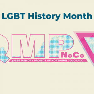 An abstract design with the text "LGBT History Month" and the Queer Memory Projecet of Northern Colorado logo, which is pink and blue and features the Rocky Mountains