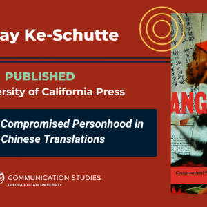 Decorative image featuring front cover of book and text: "Dr. Jay Ke-Schutte published by University of California Press. 'Angloscene: Compromised Personhood in Afro-Chinese Translations'" and the Communication Studies at CSU logo