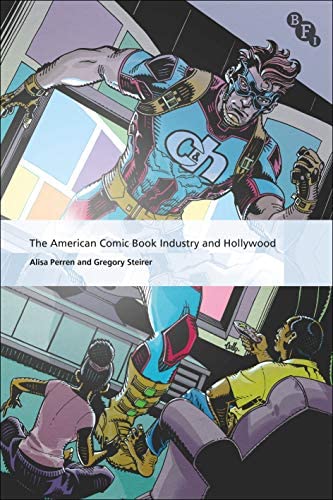 Book cover for THE AMERICAN COMIC BOOK INDUSTRY AND HOLLYWOOD, featuring the book title and authors' names (Alisa Perren and Gregory Steirer) overlaid on comic strip image of a superhero stepping out of a television screen