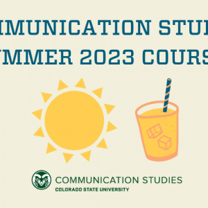 Decorative image featuring a cartoon rendering of a sun and a glass of lemonade with the text "COMMUNICATION STUDIES SUMMER 2023 COURSES" and the Communication Studies at Colorado State University logo
