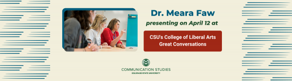 Decorative image featuring text "Dr. Meara Faw presenting on April 12 at CSU's College of Liberal Arts Great Conversations" and the logo for Communication Studies at CSU and a photo of Faw, a woman with brown hair wearing a red shirt, sitting at a table in a classroom with two other students while holding an empty saliva collection tube between her fingers