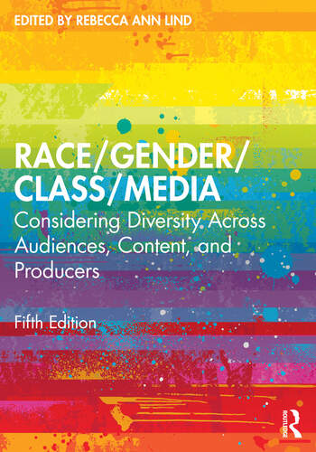 Book cover for "Race/Gender/Class/Media: Considering Diversity Across Audiences, Content, and Producers" with additional text "Fifth Edition" and "Edited by Rebecca Ann Lind." The text is white and the background image is a digital illustration of streaks of all colors of the rainbow.
