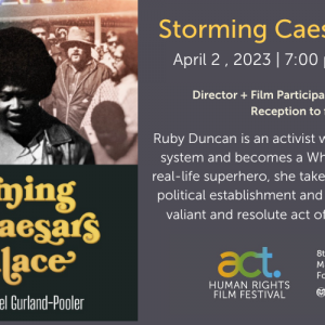 Decorative image with film poster for "Storming Caesars Palace: A film by Hazel Gurland-Pooler" featuring black-and-white photo of Black woman with an afro and a leather jacket speaking, surrounded by other marching people of color. Image includes text "Storming Caesars Palace. April 2, 2023 | 7:00 p.m. | The Lyric. Director + Film Participant in attendance. Reception to follow. Ruby Duncan is an activist who fights the welfare system and becomes a White House advisor. A real-life superhero, she takes on both the Nevada political establishment and organized crime in a valiant and resolute act of civil disobedience." Next to the logos for the ACT Human Rights Film Festival and Communication Studies at Colorado State University is the text "8th Annual Film Festival. March 29 - April 2, 2023. Fort Collins, Colorado"