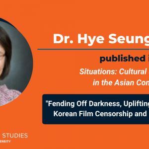 Decorative image featuring photo of Professor Hye Seung Chung and text: "Dr. Hye Seung Chung published in Situations: Cultural Studies in the Asian Context: 'Fending Off Darkness, Uplifting National Cinema: Korean Film Censorship and The Stray Bullet'" along with the logo for Communication Studies at Colorado State University