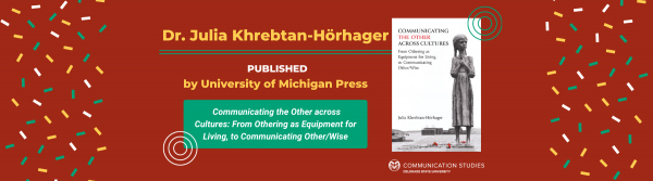Decorative image with confetti on the edges and text: "Dr. Julia Khrebtan-Hörhager PUBLISHED by University of Michigan Press: ' Communicating the Other across Cultures: From Othering as Equipment for Living, to Communicating Other/Wise.'" Features a photo of the book cover, which includes a black-and-white photo of a statue of a girl holding her hands to her chest and looking in the distance, her hair in pigtails and wearing a calf-length dress while barefoot, with real red carnations at her feet and distant black and gray buildings in the background. Beneath the book cover is a logo for the Communication Studies Department at CSU.