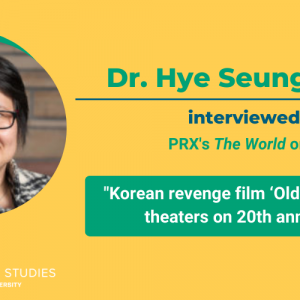 Decorative image featuring photo of Professor Hye Seung Chung and text: "Dr. Hye Seung Chung interviewed by PRX's The World on NPR! 'Korean revenge film ‘Oldboy’ remake in theaters on 20th anniversary'" Includes logo of Communication Studies Department at Colorado State University