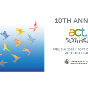 Graphic of birds flying upward to signify ACT Human Rights Film Festival's 10th annual festival happening in Fort Collins from April 206, 2025.