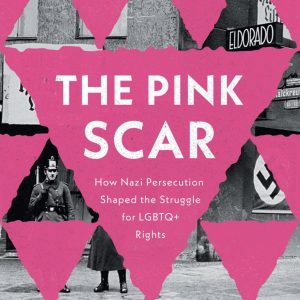 Book cover for 'The Pink Scar: How Nazi Persecution Shaped the Struggle for LGBTQ+ Rights' by Thomas R. Dunn. A black and white historical photo of a Nazi-era street scene is overlaid with bright pink triangles. The title appears in white text against the pink overlay.