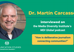 Decorative image featuring headshot of Dr. Martín Carcasson, Communication Studies at CSU logo, and text: "Dr. Martín Carcasson interviewed on the Media Diversity Institute’s MDI Global podcast 'How is deliberative journalism connecting communities?'”