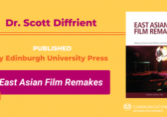 Decorative yellow image with magenta, orange, and white confetti on the edges and text: "Dr. Scott Diffrient published by Edinburgh University Press. EAST ASIAN FILM REMAKES." Includes book cover image, which has a photo of an Asian man playing guitar on a stage in front of a glowing moon-like sign, with another man lying stomach-down on the stage in front.